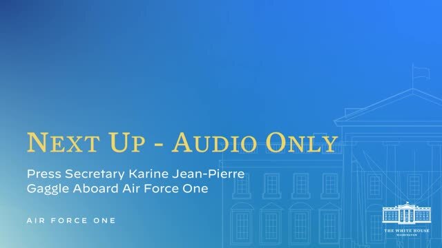 Press Secretary Karine Jean-Pierre Gaggle Aboard Air Force One
